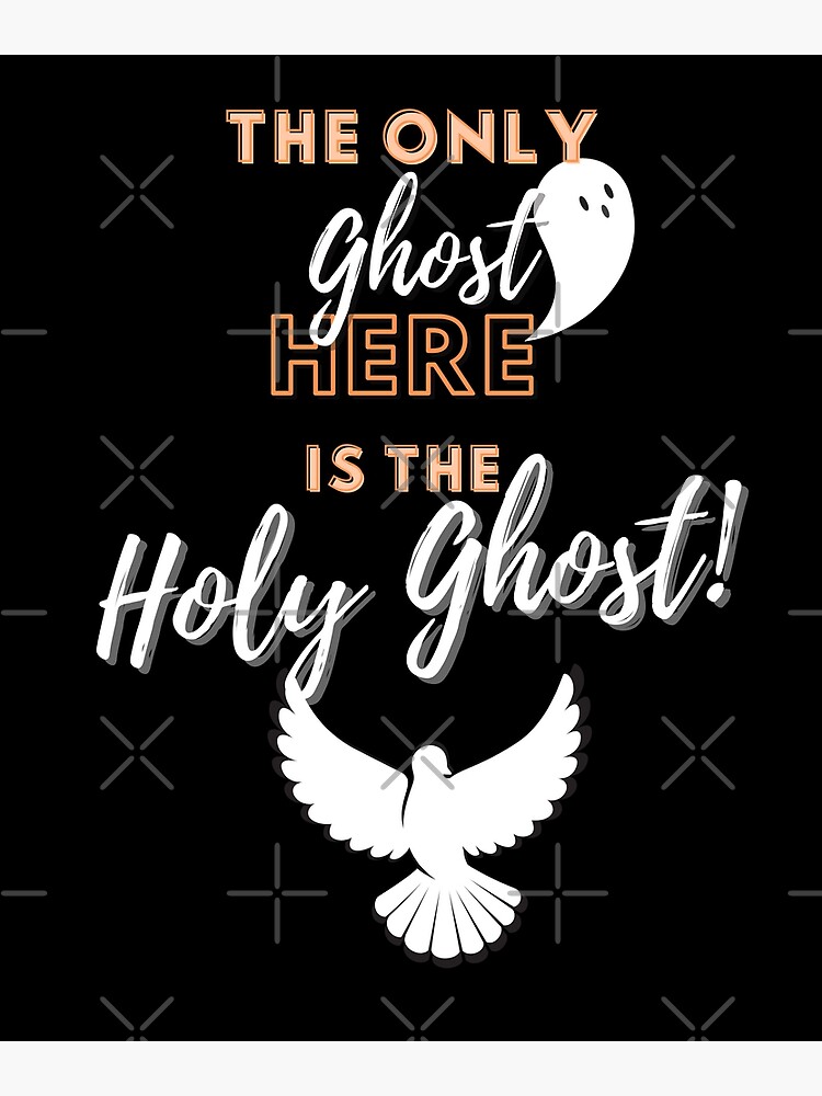 "The Only Ghost Here is the Holy Ghost Funny Anti Halloween Christian