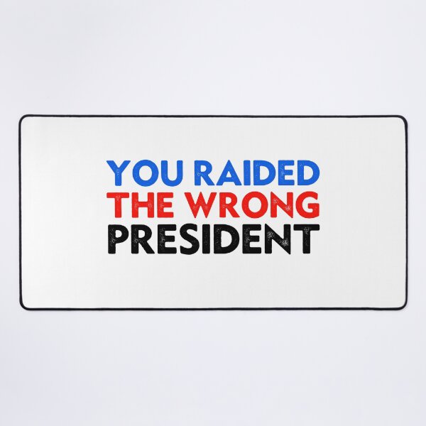 Item preview, Funny Trump You Raided The Wrong President designed and sold by Big Twelve.