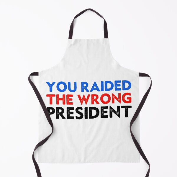 Item preview, Funny Trump You Raided The Wrong President designed and sold by Big Twelve.