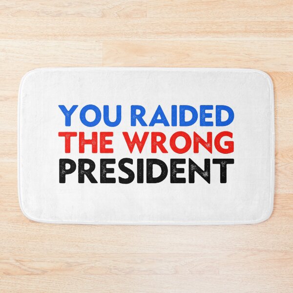 Item preview, Funny Trump You Raided The Wrong President designed and sold by Big Twelve.