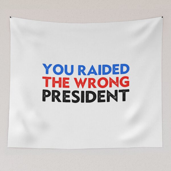 Item preview, Funny Trump You Raided The Wrong President designed and sold by Big Twelve.