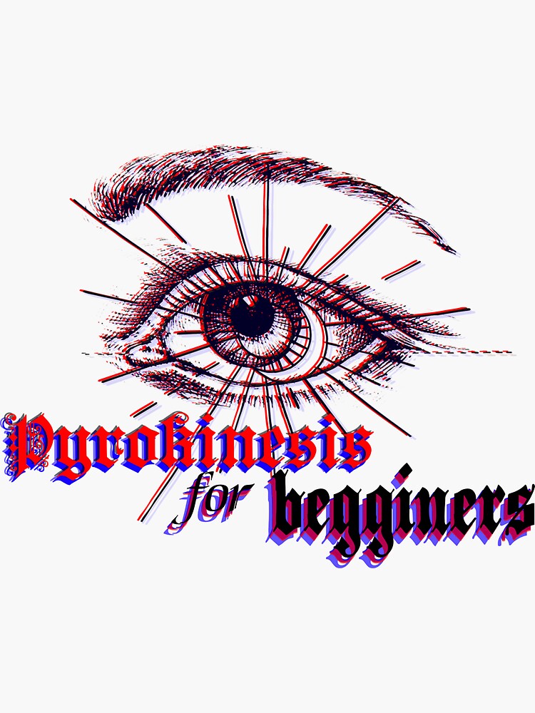 "pyrokinesis for beginners" Sticker for Sale by JasuhaDesigns Redbubble