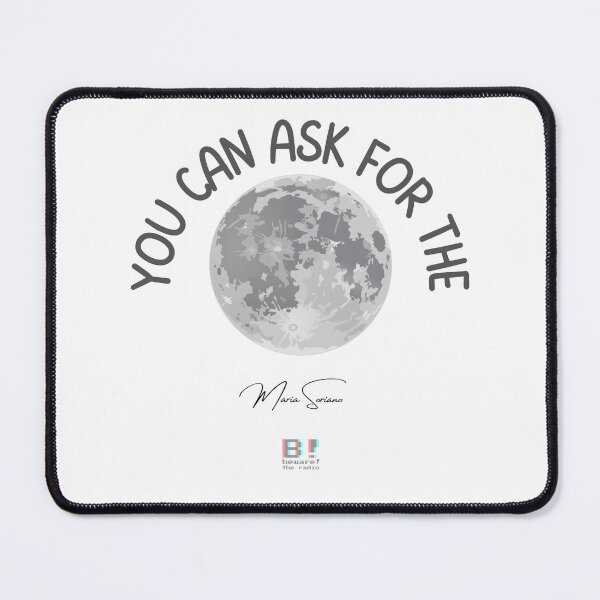 Item preview, You can ask for the moon  designed and sold by bewaretheradio.