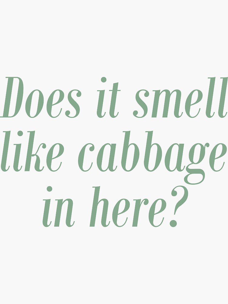 "Does It Smell Like Cabbage in Here?" Sticker for Sale by mrtraz
