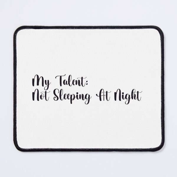 Item preview, My talent: not sleeping at night designed and sold by Gracie_Designs.