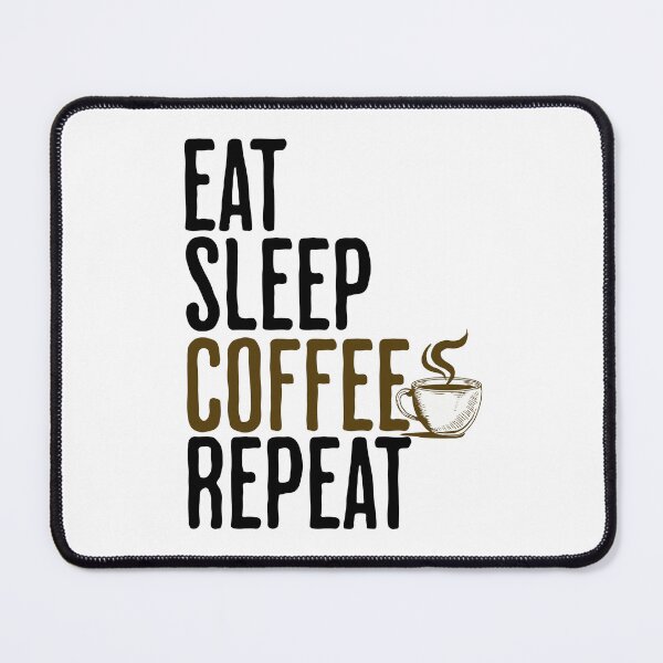 Item preview, Eat Sleep Coffee Repeat - Coffee Humor designed and sold by AlanPhotoArt.