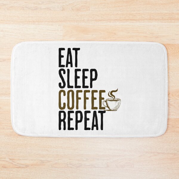 Item preview, Eat Sleep Coffee Repeat - Coffee Humor designed and sold by AlanPhotoArt.