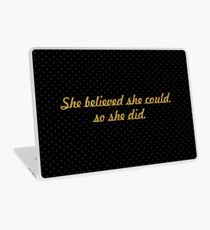 She believe she could so she did. - Life Inspirational Quote Laptop Skin