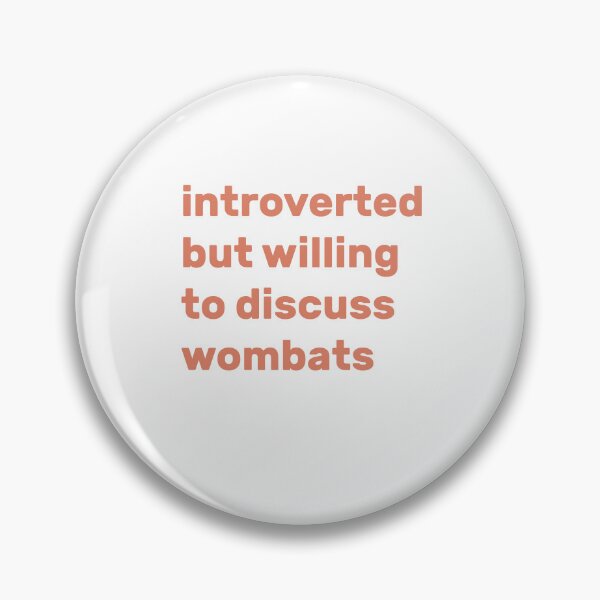 Item preview, Introverted but willing to discuss wombats designed and sold by AdelDa19.