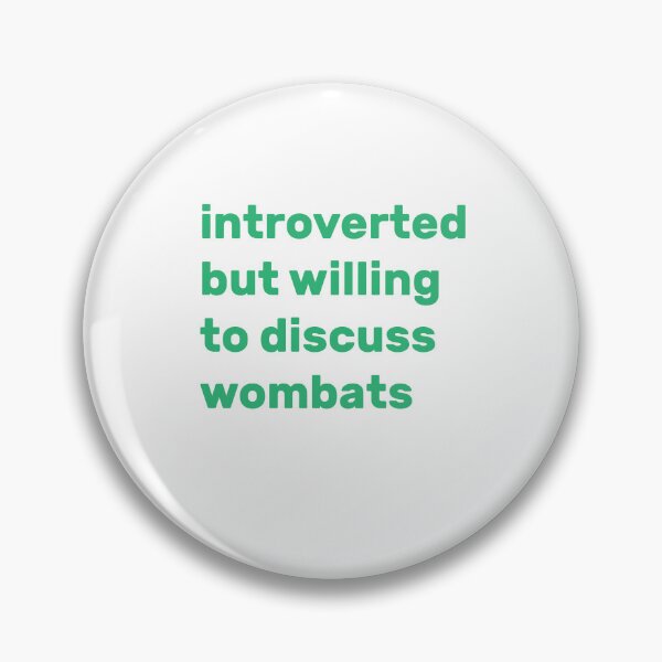 Item preview, Introverted but willing to discuss wombats designed and sold by AdelDa19.