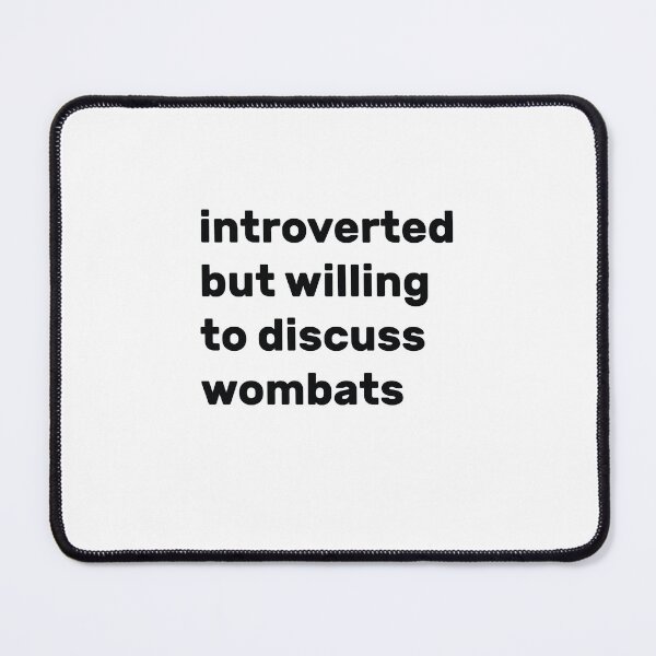 Item preview, Introverted but willing to discuss wombats designed and sold by AdelDa19.
