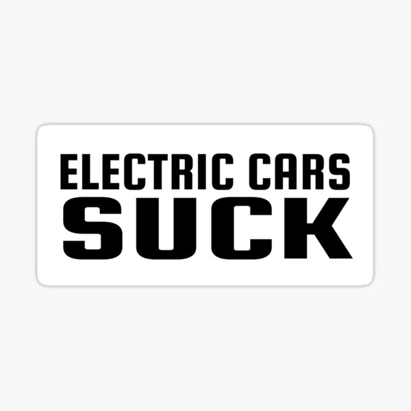 "electric cars suck bumper sticker" Sticker for Sale by simonestanley