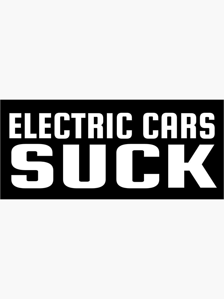 "electric cars suck bumper sticker" Sticker for Sale by simonestanley
