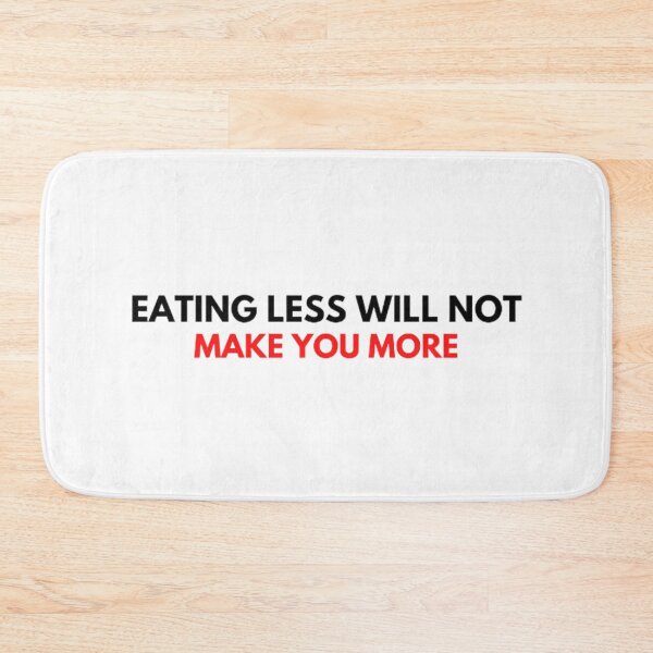 Item preview, Eating Less Will Not Make You More designed and sold by CrazyThings529.