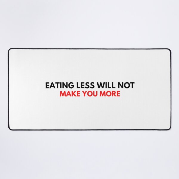 Item preview, Eating Less Will Not Make You More designed and sold by CrazyThings529.