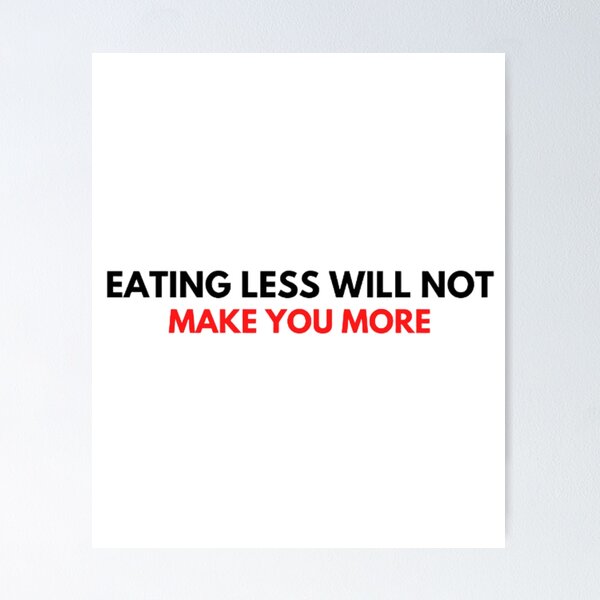 Item preview, Eating Less Will Not Make You More designed and sold by CrazyThings529.