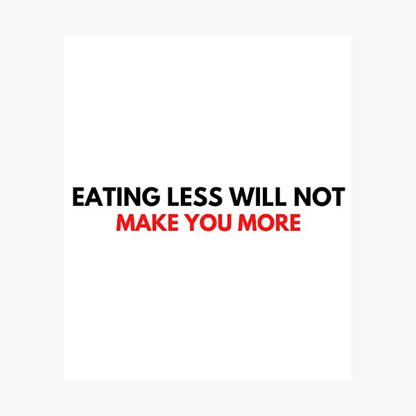 Item preview, Eating Less Will Not Make You More designed and sold by CrazyThings529.