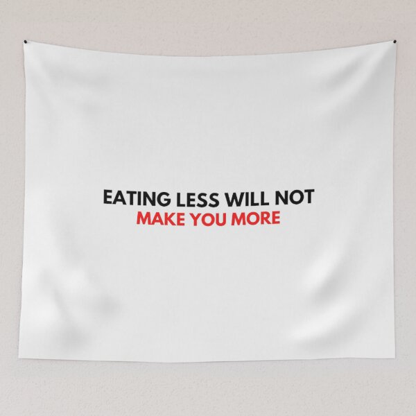 Item preview, Eating Less Will Not Make You More designed and sold by CrazyThings529.