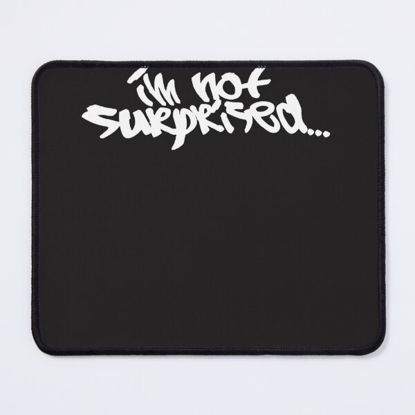Item preview, Im not surprised designed and sold by MIKEJOHNSTO.