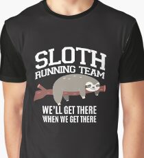 SLOTH Running Team we'll get there when we get there Graphic T-Shirt