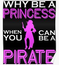 Why Be A Princess When You Can Pirate Girls Womens Tshirt Poster
