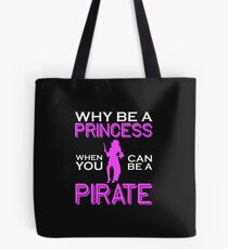Why Be A Princess When You Can Pirate Girls Womens Tshirt Tote Bag
