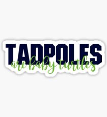 TADPOLES ARE BABY TURTLES Sticker