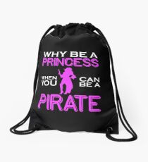 Why Be A Princess When You Can Pirate Girls Womens Tshirt Drawstring Bag