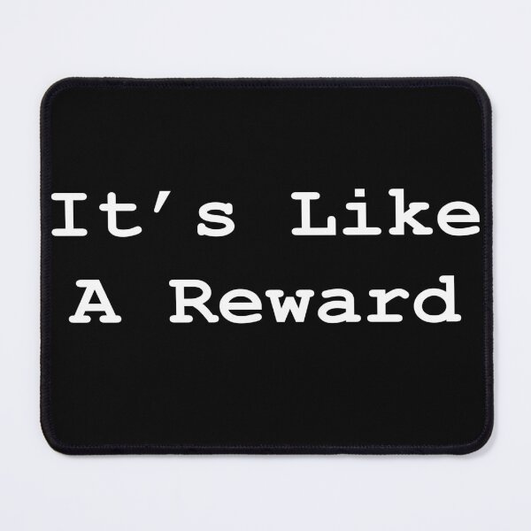 Item preview, It’s Like A Reward designed and sold by Farah-FD.
