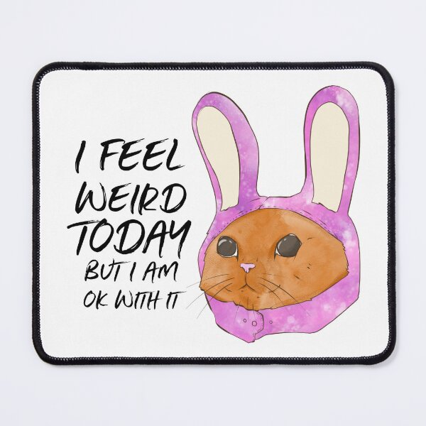 Item preview, Today I feel weird, but I'm fine with that. designed and sold by samuch.