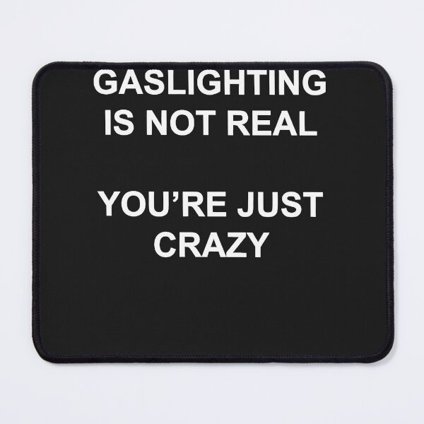 Item preview, Gaslighting Is Not Real You're Just Crazy Funny Gaslighting designed and sold by NaomiTankersly.