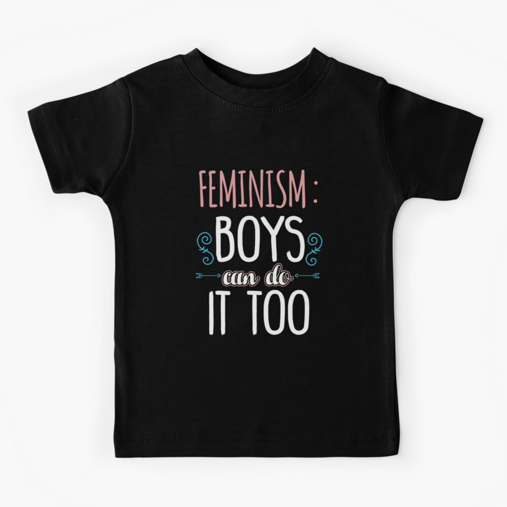 Feminism Boys Can Do It Too Kids T-Shirt