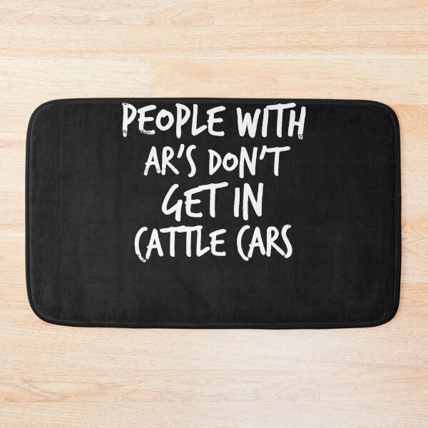 Item preview, People With AR's Don't Get In Cattle Cars Funny Sarcastic designed and sold by NaomiTankersly.