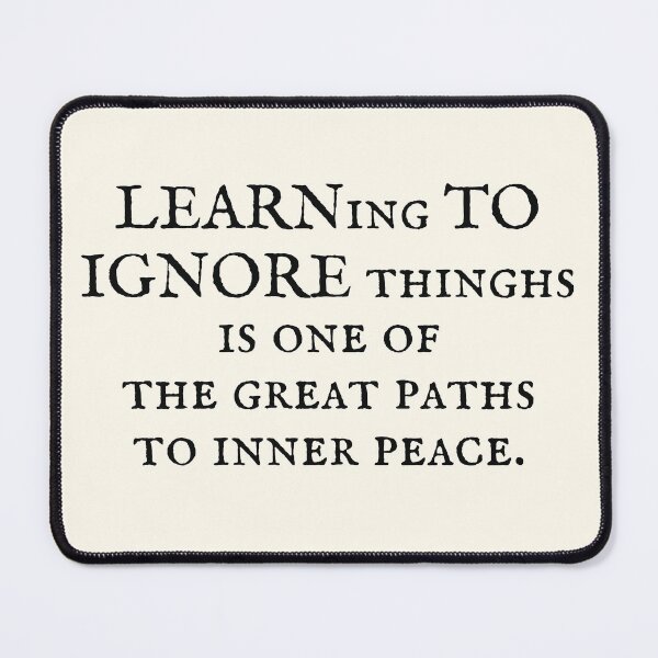 Item preview, Learn to ignore, inspirational life wisdom quote in black type designed and sold by WordStruggle.