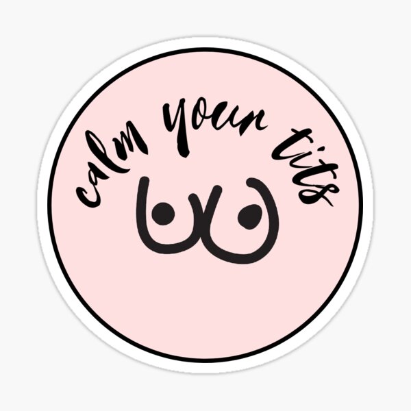 Calm Your Boobs Merch & Gifts for Sale