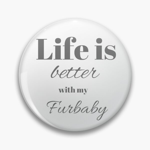 Item preview, Life is better with my Furbaby designed and sold by JJs-Tees.