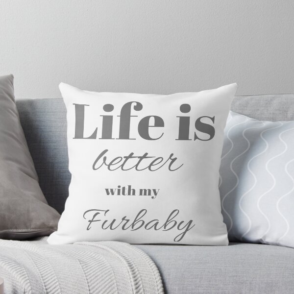 Item preview, Life is better with my Furbaby designed and sold by JJs-Tees.