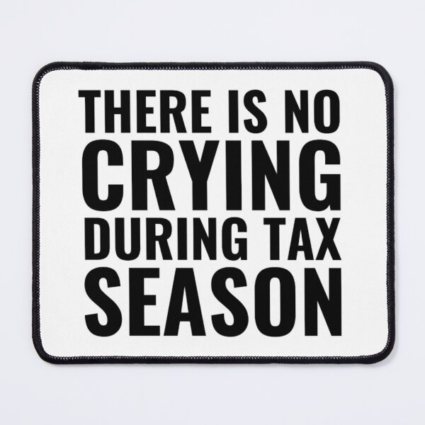 Item preview, There Is No Crying In Tax Season, Accountant Gifts designed and sold by chetan786.