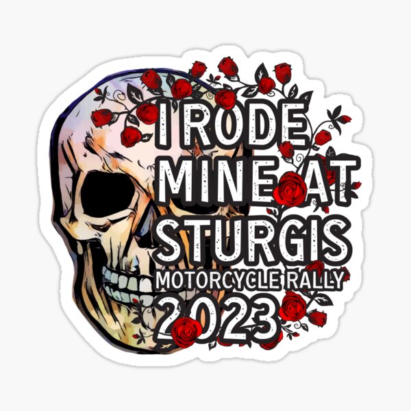 "I rode mine at Sturgis Motorcycle rally 2023" Sticker for Sale by