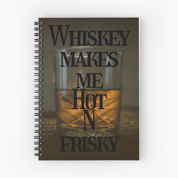 Item preview, Whiskey  makes me hot and frisky, drinking shirt. designed and sold by Pugnaciousprint.