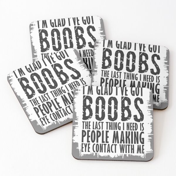 Item preview, I'm Glad I've Got Boobs Last Thing I Need People Eye Contact designed and sold by Maisheep20.