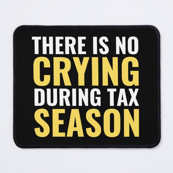 Item preview, There Is No Crying In Tax Season, Accountant Gifts designed and sold by chetan786.