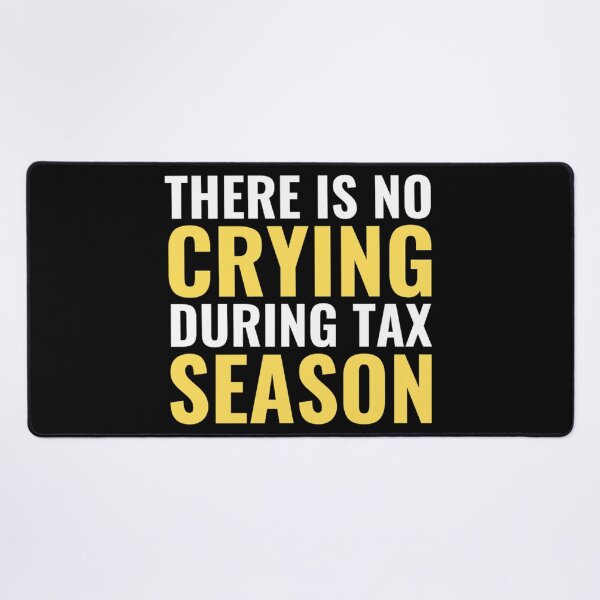Item preview, There Is No Crying In Tax Season, Accountant Gifts designed and sold by chetan786.