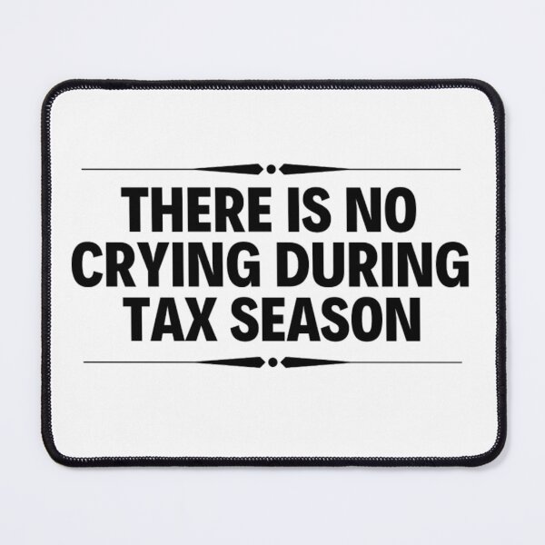 Item preview, There Is No Crying In Tax Season, Accountant Gifts designed and sold by chetan786.