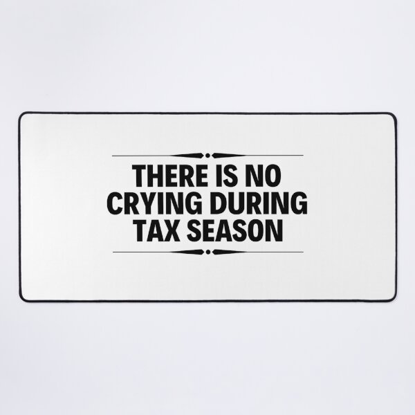 Item preview, There Is No Crying In Tax Season, Accountant Gifts designed and sold by chetan786.