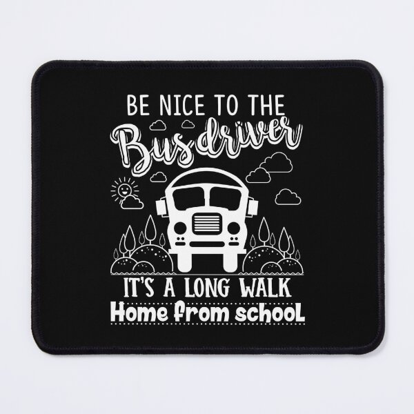 Item preview, Bus Driver - Be Nice To The Bus Driver designed and sold by UnknownArtistt.