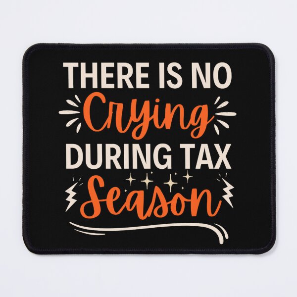 Item preview, There Is No Crying In Tax Season, Accountant Gifts designed and sold by chetan786.