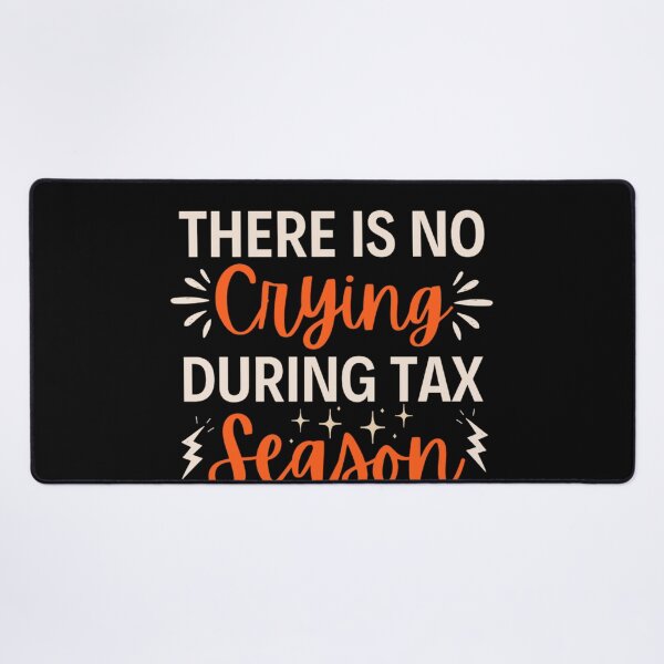 Item preview, There Is No Crying In Tax Season, Accountant Gifts designed and sold by chetan786.