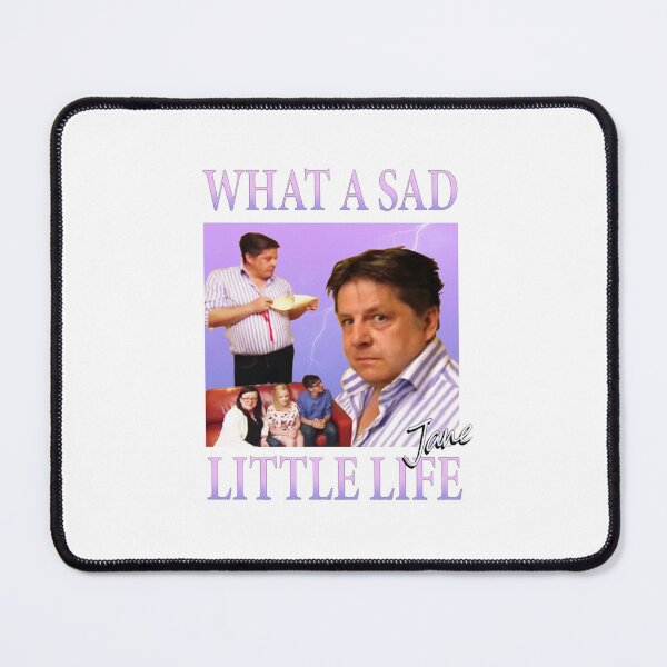 Item preview, What a Sad Little Life Jane Meme designed and sold by josephuynh.