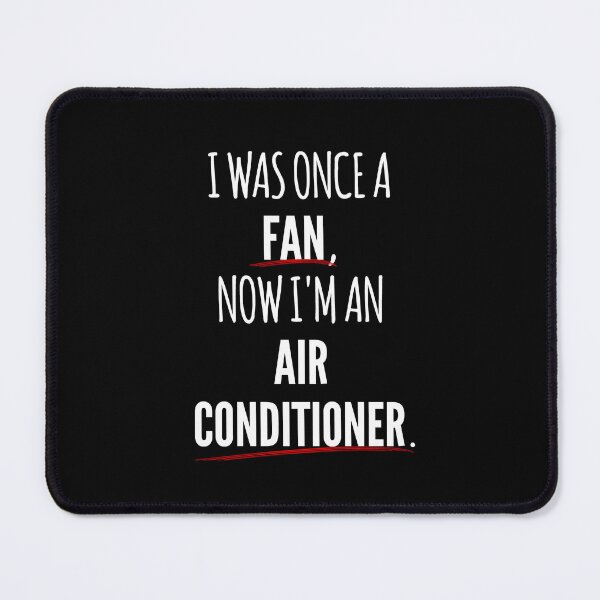 Item preview, I Was Once A Fan, Now Im An Air Conditioner designed and sold by PapaBujuGaming.